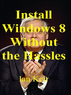 cover image of Install Windows 8 Without the Hassles